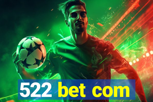 522 bet com